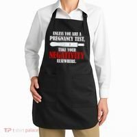 Unless You Are a Pregnancy Test Take Your Negativity Elsewhere Apron thumb 2