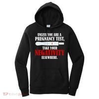 Unless You Are a Pregnancy Test Take Your Negativity Elsewhere Women's Hoodie thumb 0