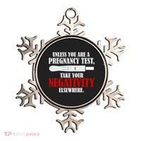 Unless You Are a Pregnancy Test Take Your Negativity Elsewhere Ornament thumb 0