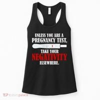 Unless You Are a Pregnancy Test Take Your Negativity Elsewhere Women's Tank Top thumb 0