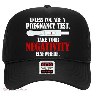Unless You Are a Pregnancy Test Take Your Negativity Elsewhere Hat