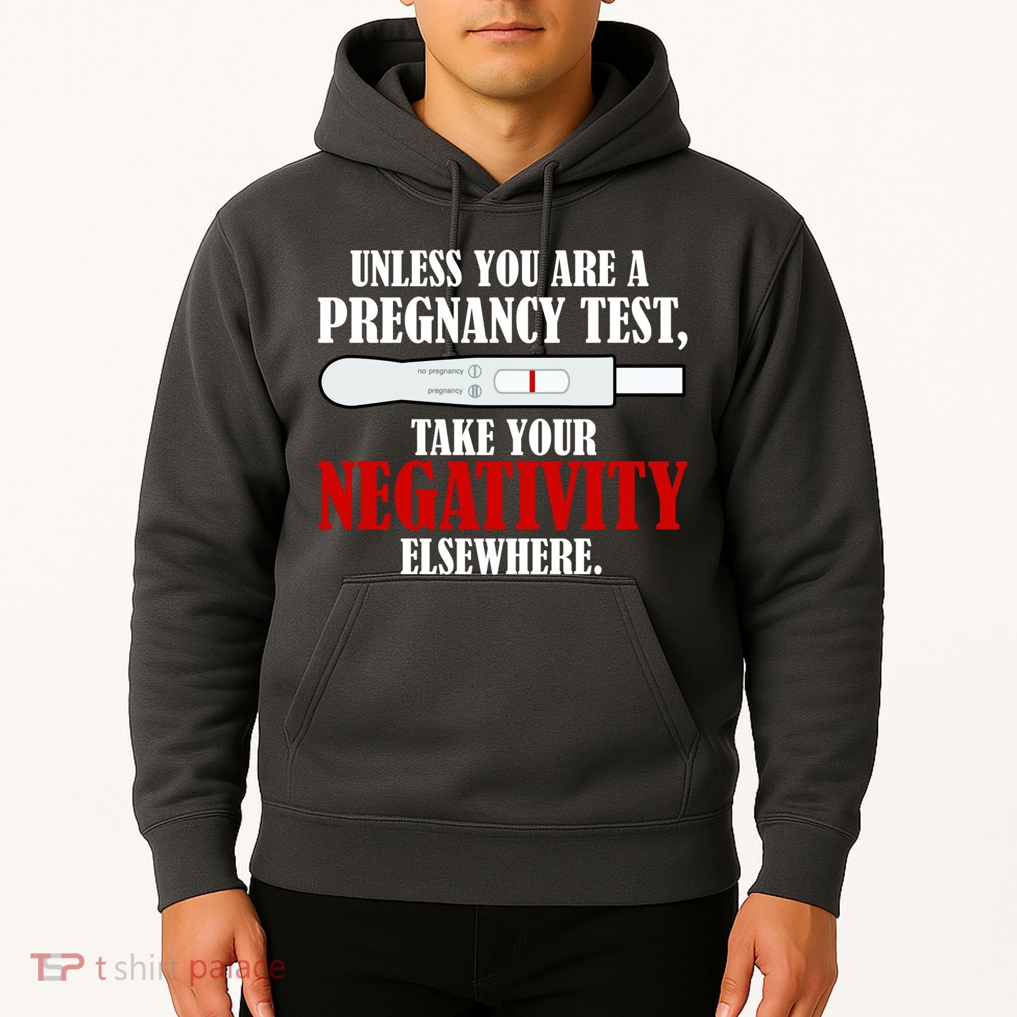 Unless You Are a Pregnancy Test Take Your Negativity Elsewhere Hoodie