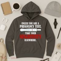 Unless You Are a Pregnancy Test Take Your Negativity Elsewhere Hoodie thumb 3