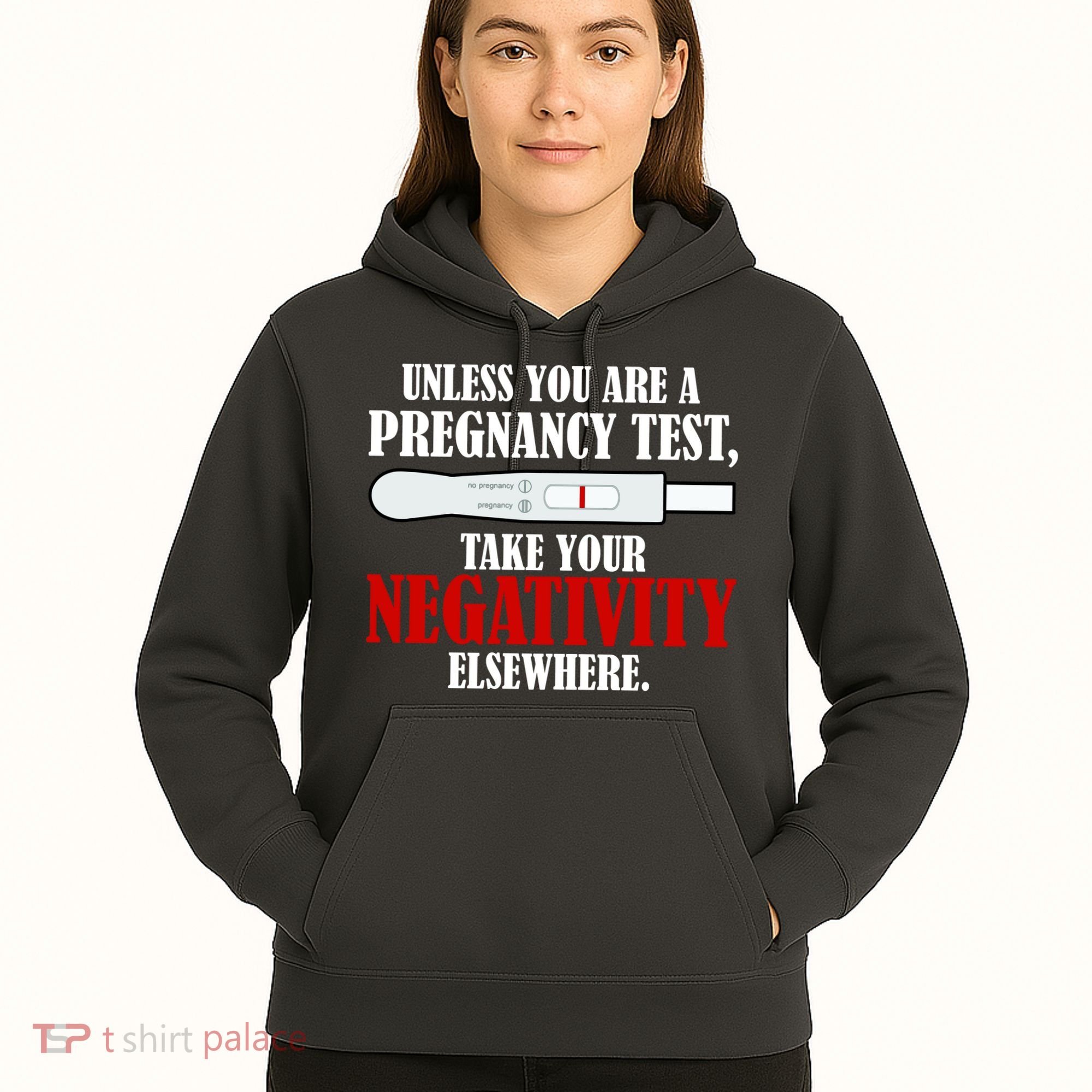 Unless You Are a Pregnancy Test Take Your Negativity Elsewhere Hoodie