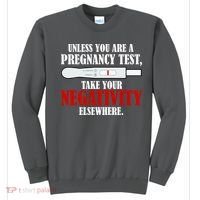 Unless You Are a Pregnancy Test Take Your Negativity Elsewhere Sweatshirt thumb 0