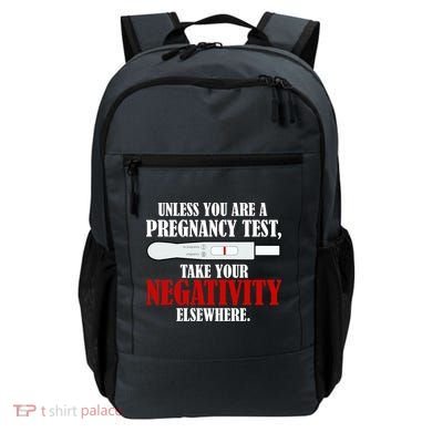 Unless You Are a Pregnancy Test Take Your Negativity Elsewhere Backpack
