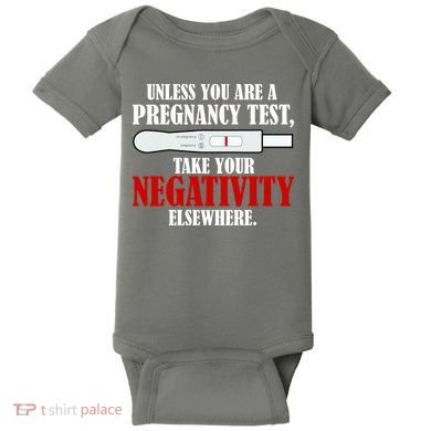Unless You Are a Pregnancy Test Take Your Negativity Elsewhere Baby Bodysuit