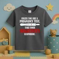 Unless You Are a Pregnancy Test Take Your Negativity Elsewhere Toddler T-Shirt thumb 3