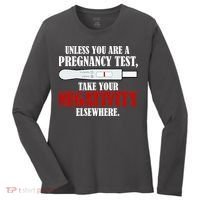 Unless You Are a Pregnancy Test Take Your Negativity Elsewhere Women's Long Sleeve Shirt thumb 0