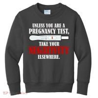 Unless You Are a Pregnancy Test Take Your Negativity Elsewhere Kids Sweatshirt thumb 0
