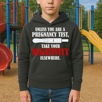Unless You Are a Pregnancy Test Take Your Negativity Elsewhere Kids Hoodie thumb 2