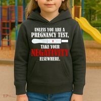 Unless You Are a Pregnancy Test Take Your Negativity Elsewhere Kids Hoodie thumb 3