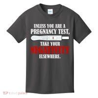 Unless You Are a Pregnancy Test Take Your Negativity Elsewhere Kids T-Shirt thumb 0