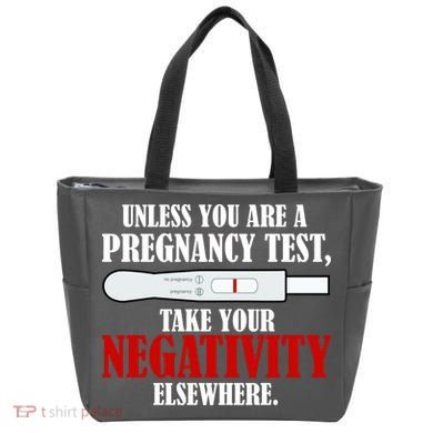 Unless You Are a Pregnancy Test Take Your Negativity Elsewhere Tote Bag