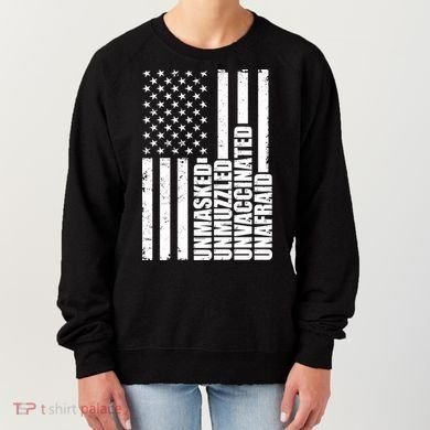 Unmasked Unmuzzled Unvaccinated Unafraid US Flag Women's Sweatshirt