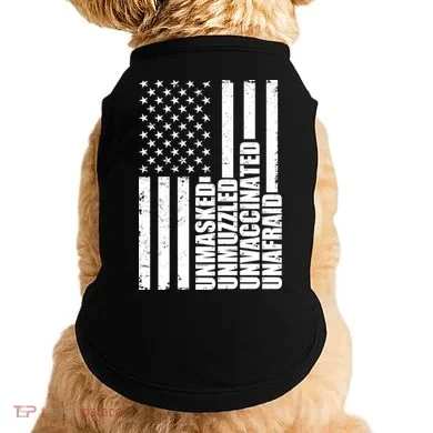Unmasked Unmuzzled Unvaccinated Unafraid US Flag Doggie Tank