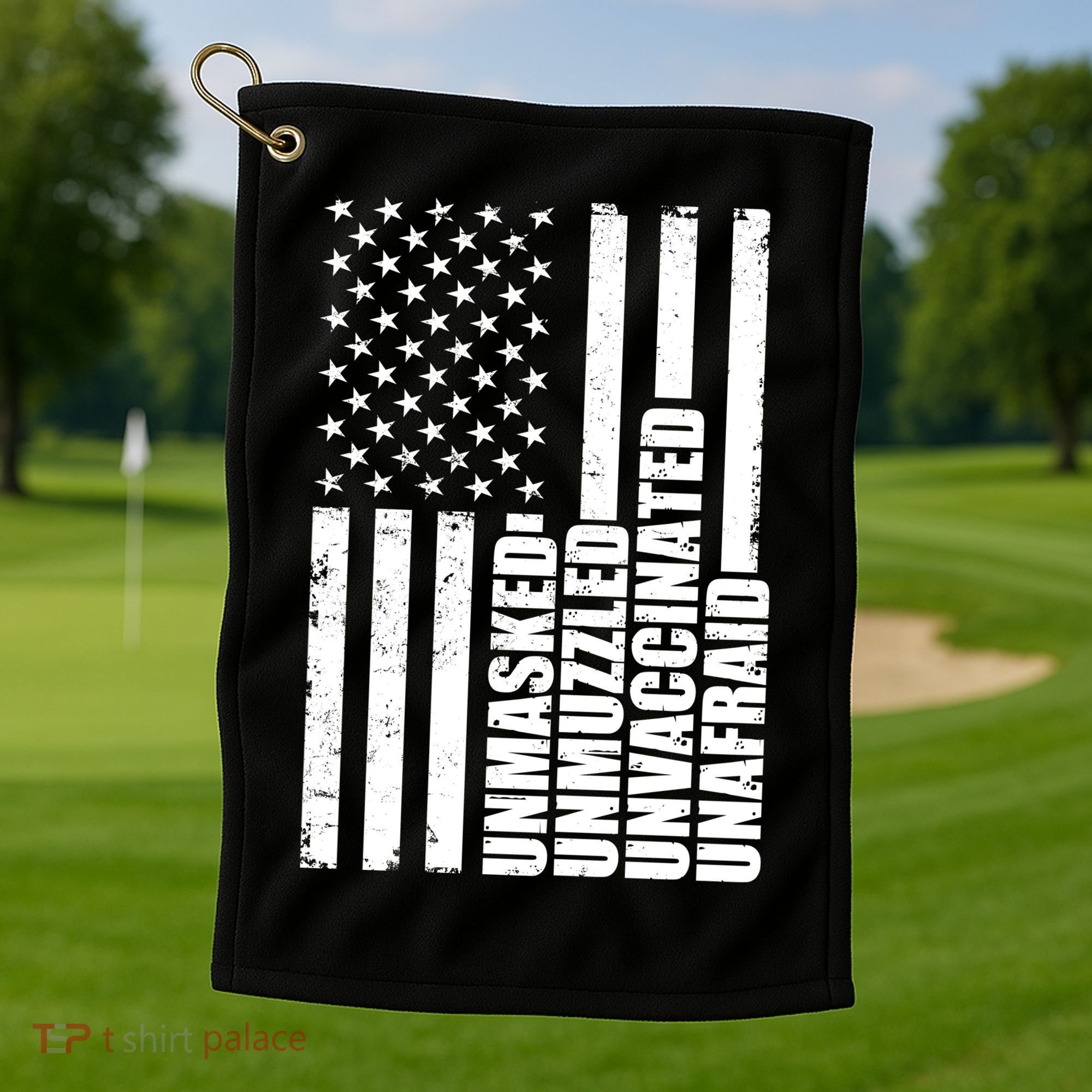 Unmasked Unmuzzled Unvaccinated Unafraid US Flag Golf Towel