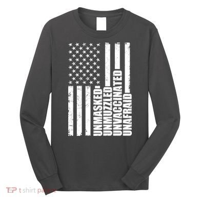 Unmasked Unmuzzled Unvaccinated Unafraid US Flag Long Sleeve Shirt