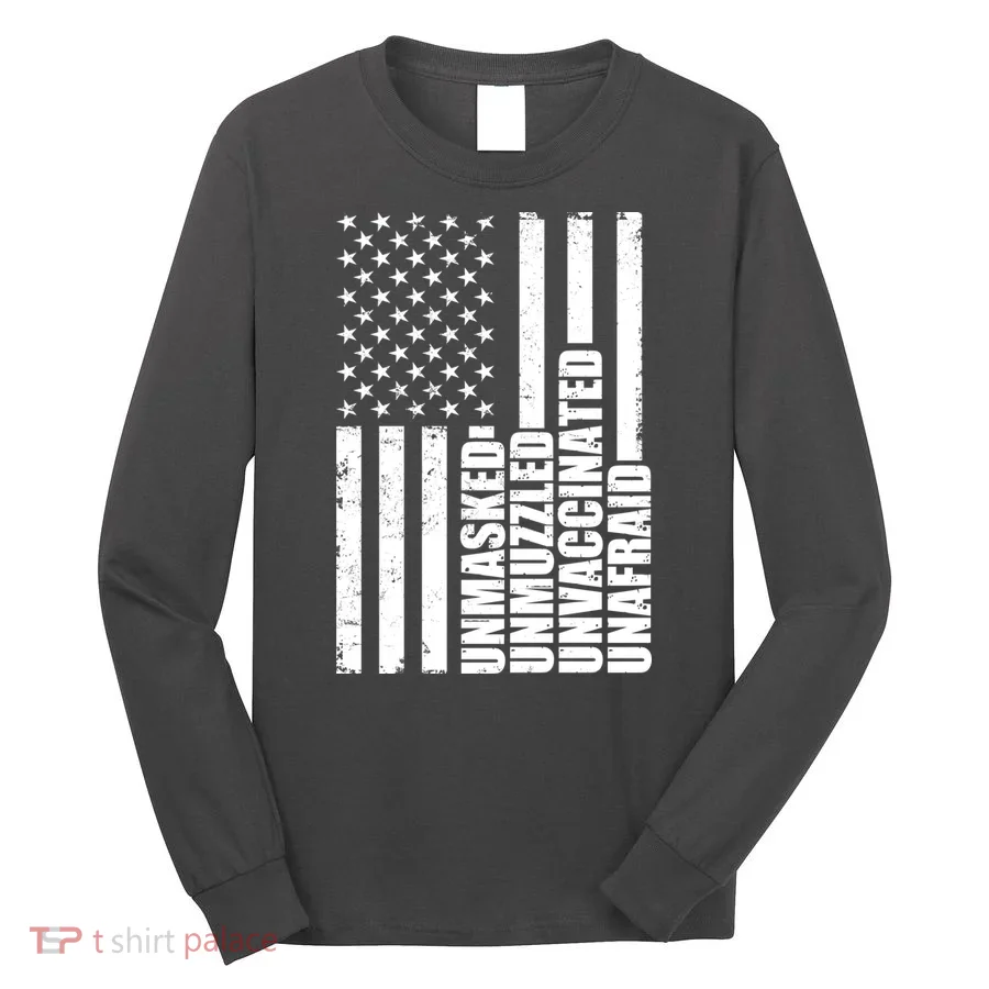 Unmasked Unmuzzled Unvaccinated Unafraid US Flag Long Sleeve Shirt