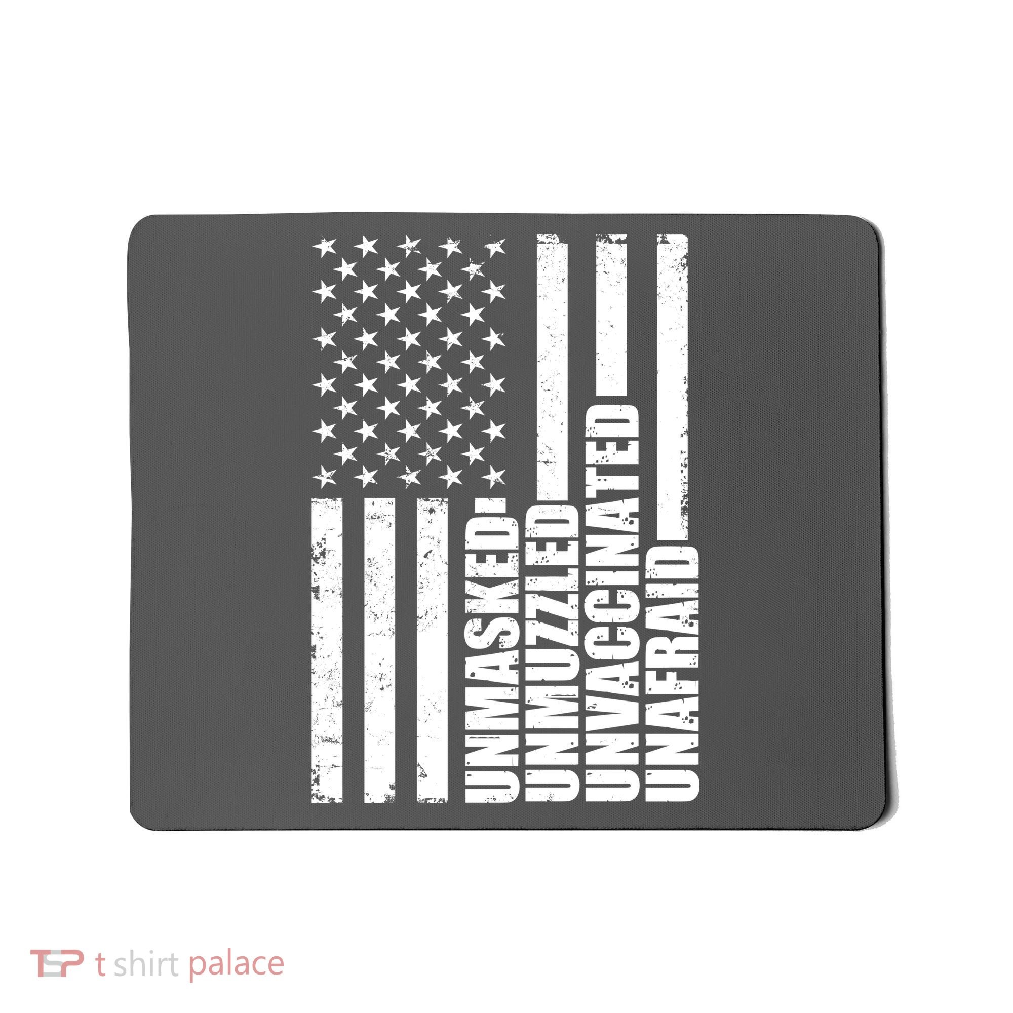Unmasked Unmuzzled Unvaccinated Unafraid US Flag Mousepad