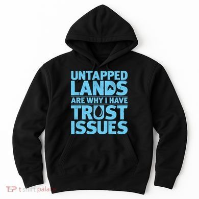 Untapped Lands Are Why I Have Trust Issues Hoodie
