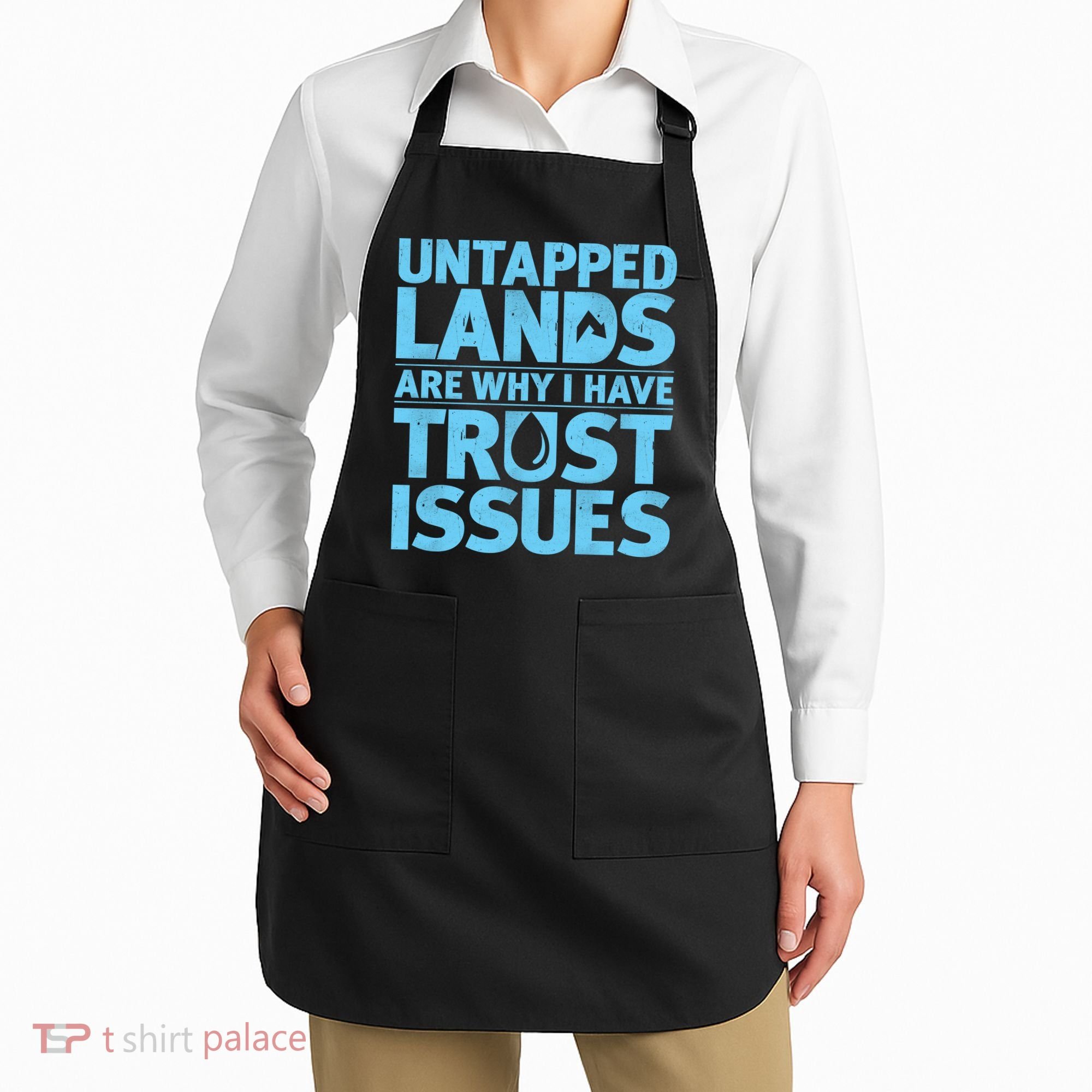 Untapped Lands Are Why I Have Trust Issues Apron