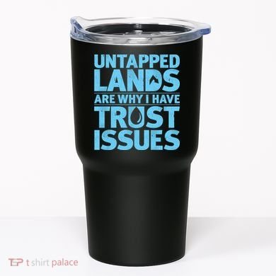 Untapped Lands Are Why I Have Trust Issues Tumbler