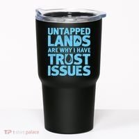 Untapped Lands Are Why I Have Trust Issues Tumbler thumb 0