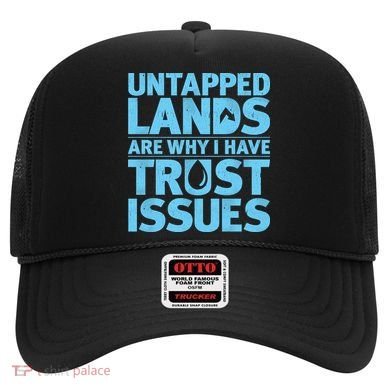 Untapped Lands Are Why I Have Trust Issues Hat