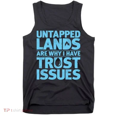 Untapped Lands Are Why I Have Trust Issues Tank Top