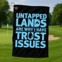 Untapped Lands Are Why I Have Trust Issues Golf Towel thumb 1