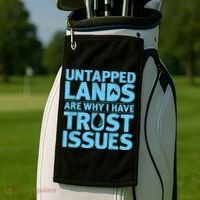 Untapped Lands Are Why I Have Trust Issues Golf Towel thumb 2