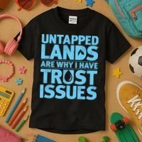 Untapped Lands Are Why I Have Trust Issues Kids T-Shirt thumb 3