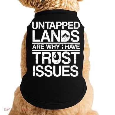 Untapped Lands Trust Issues Doggie Tank