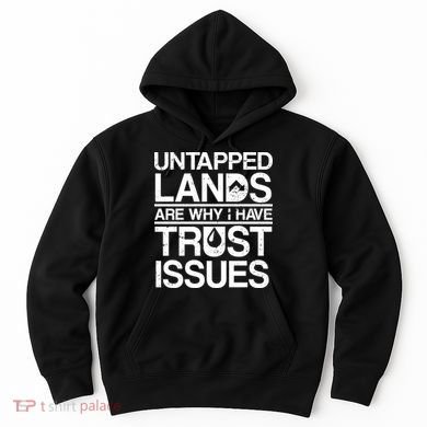 Untapped Lands Trust Issues Hoodie