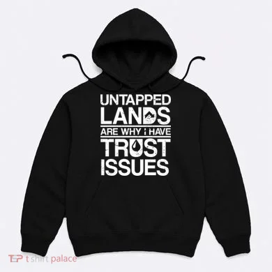 Untapped Lands Trust Issues Hoodie