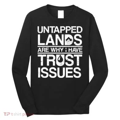 Untapped Lands Trust Issues Long Sleeve Shirt