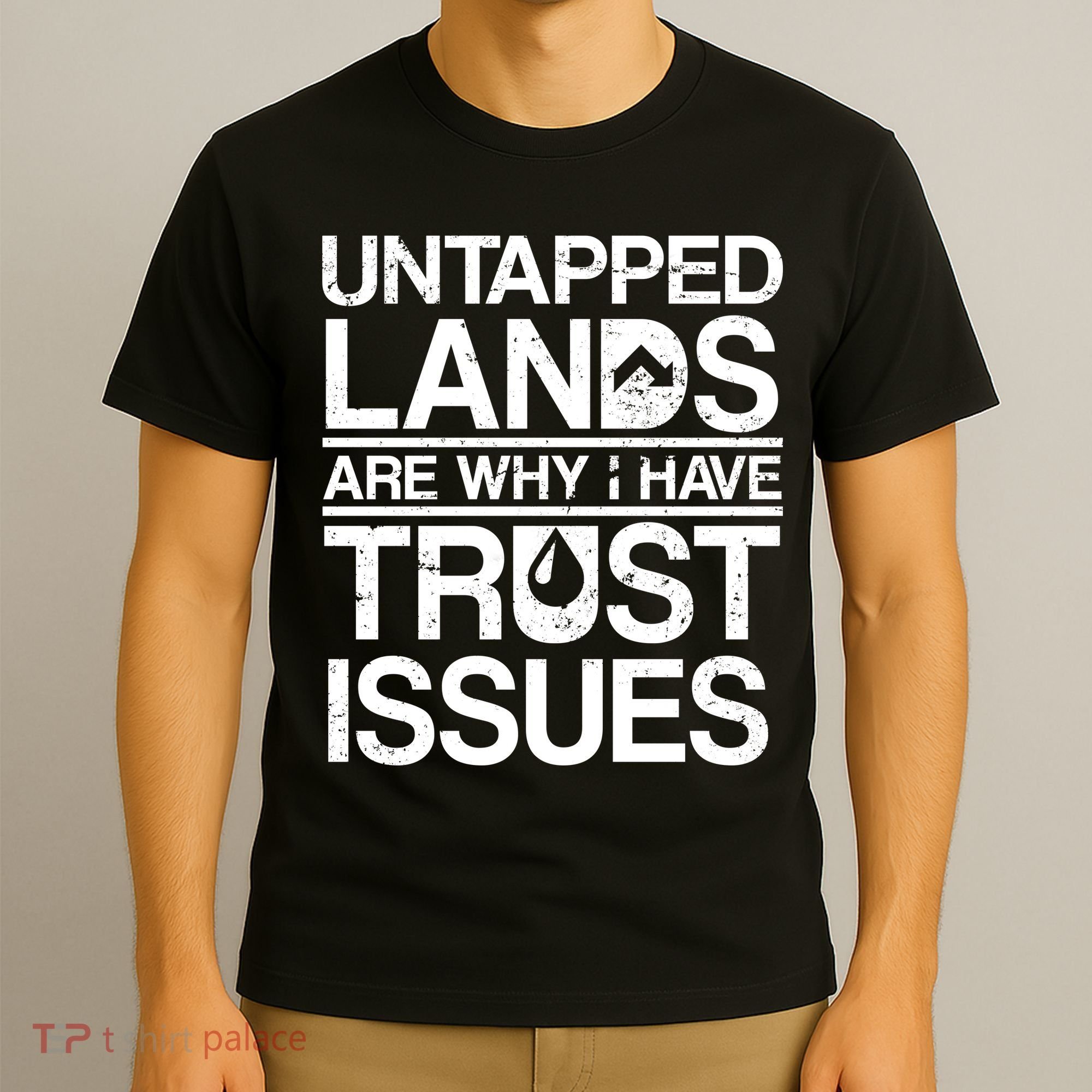 Untapped Lands Trust Issues T-Shirt