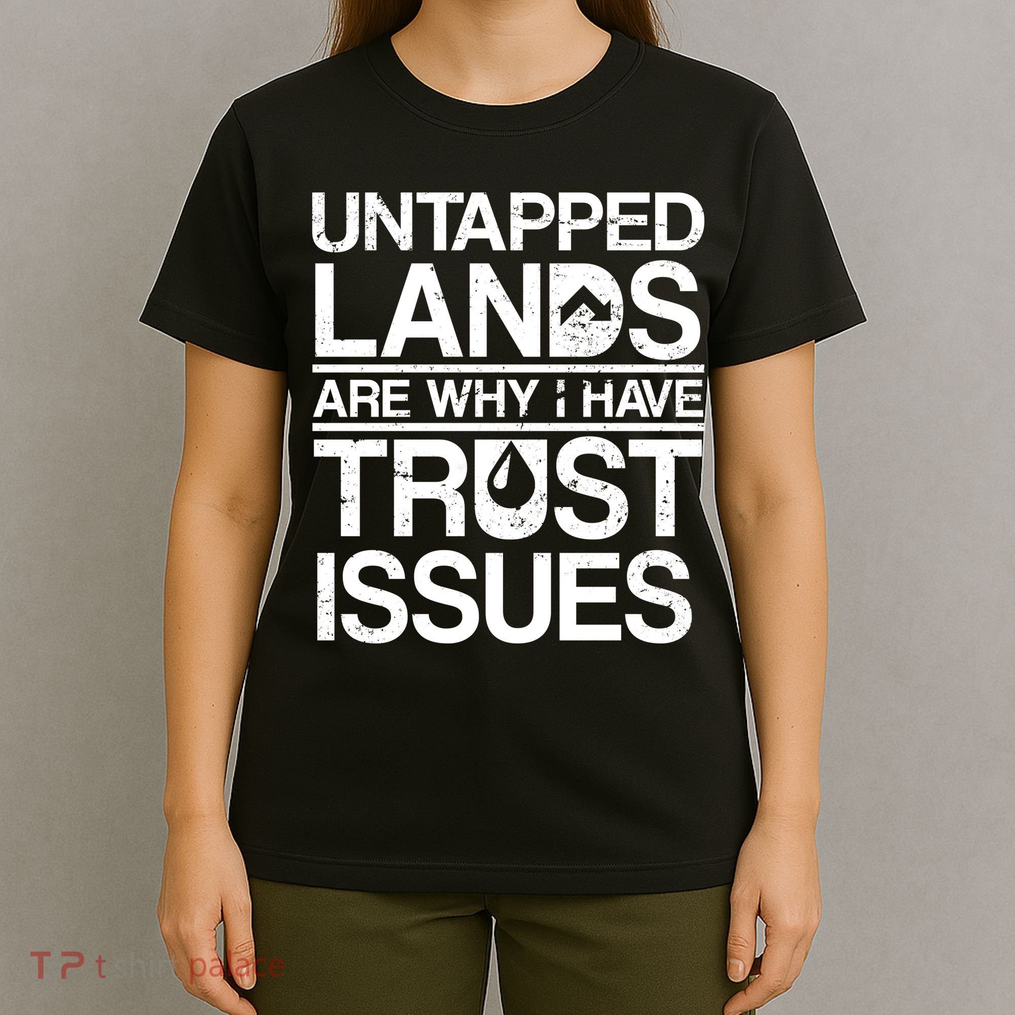 Untapped Lands Trust Issues T-Shirt