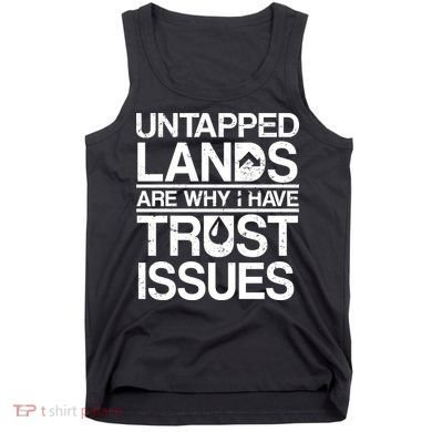 Untapped Lands Trust Issues Tank Top