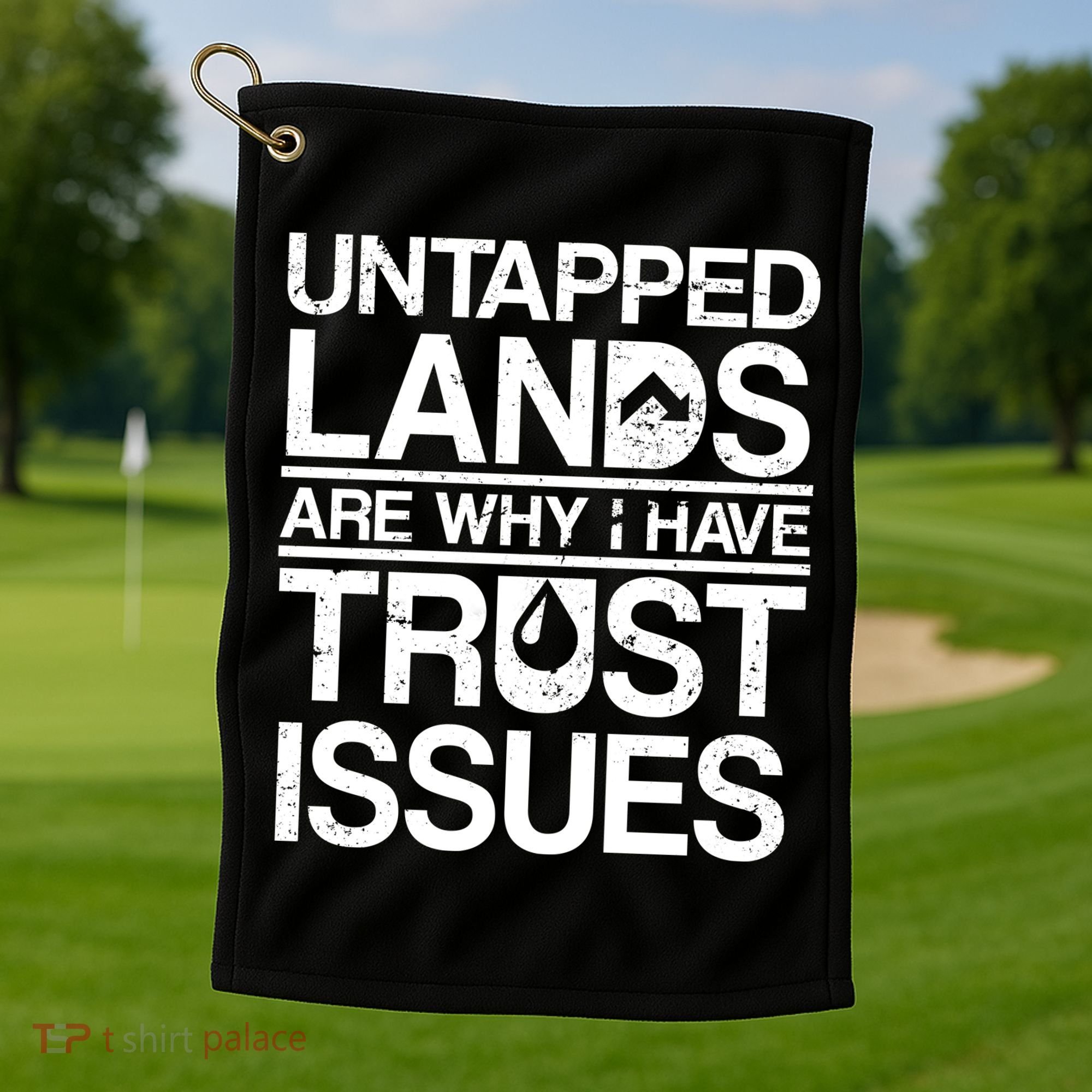 Untapped Lands Trust Issues Golf Towel