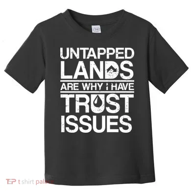 Untapped Lands Trust Issues Toddler T-Shirt