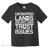 Untapped Lands Trust Issues Toddler T-Shirt thumb 0