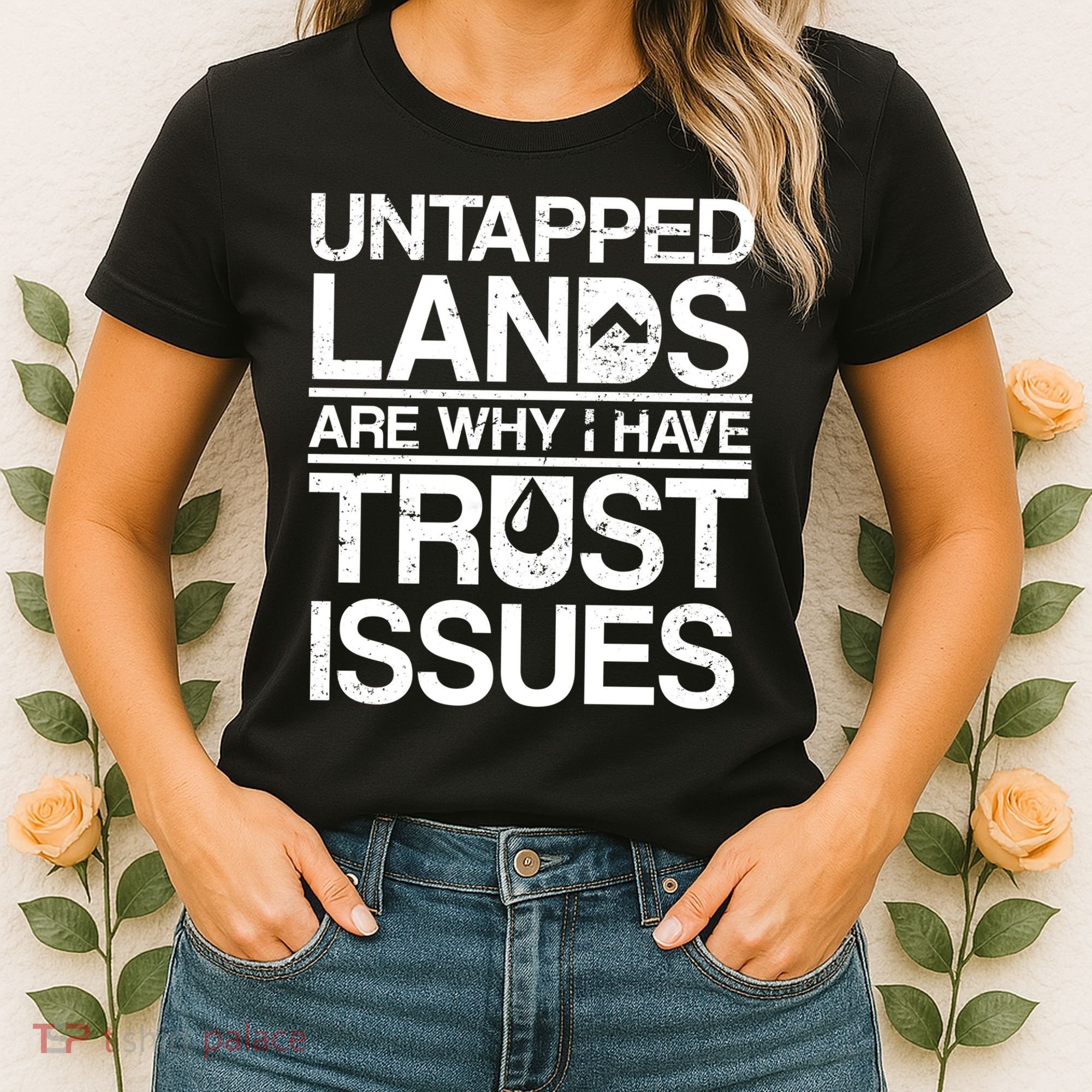 Untapped Lands Trust Issues Women's T-Shirt