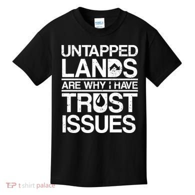 Untapped Lands Trust Issues Kids T-Shirt