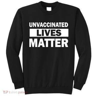 Unvaccinated Lives Matter Sweatshirt