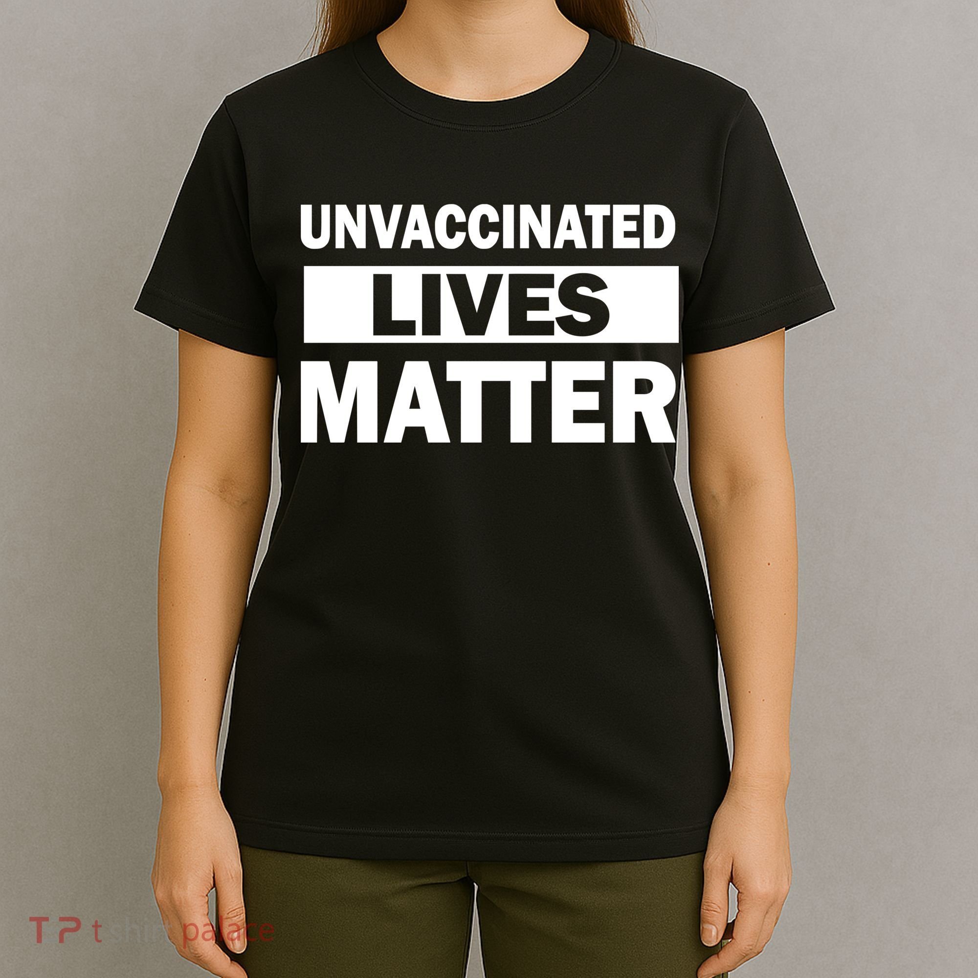 Unvaccinated Lives Matter T-Shirt