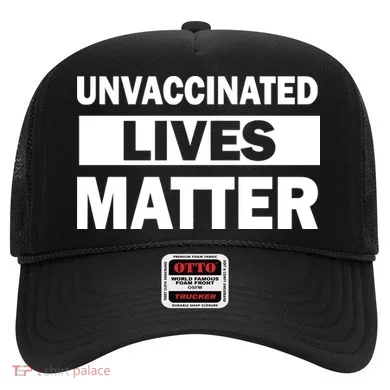 Unvaccinated Lives Matter Hat