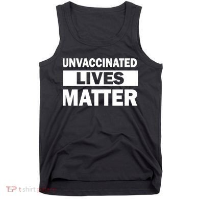Unvaccinated Lives Matter Tank Top