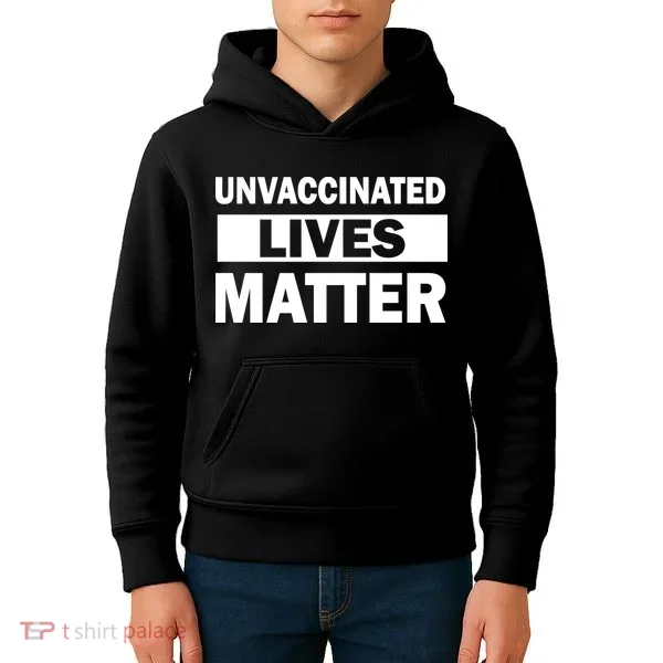 Unvaccinated Lives Matter Kids Hoodie
